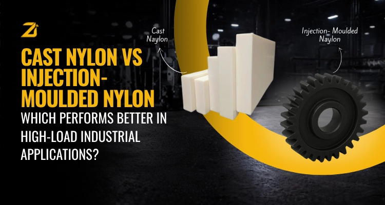 Cast Nylon vs Injection-Moulded Nylon Which Performs Better in High-Load Industrial Applications
