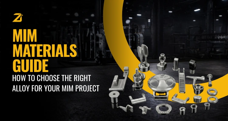 MIM Materials Guide How to Choose the Right Alloy for Your Metal Injection Molding Project